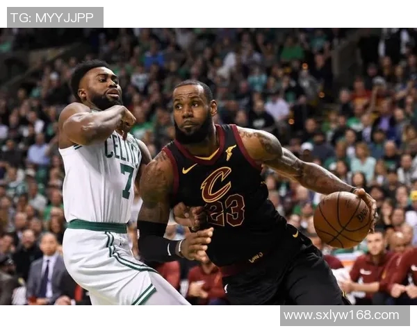 詹姆斯与凯尔特人经典对决回顾：篮球历史上的巅峰时刻
