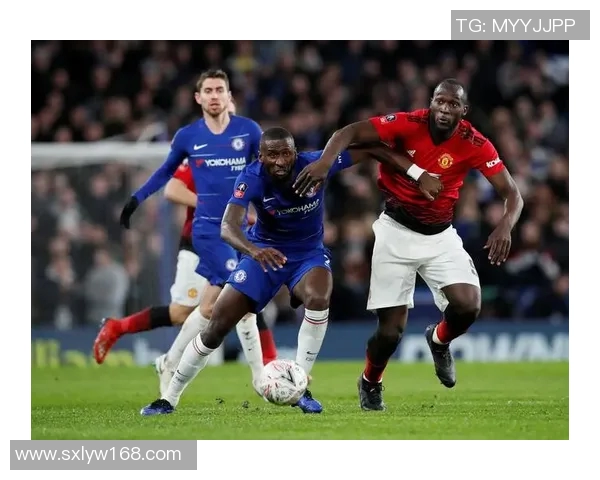 英足总杯精彩对决切尔西迎战曼联直播全程解析与赛前预测